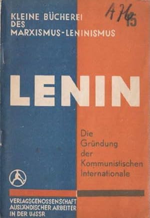 Image du vendeur pour Die Grndung der Kommunistischen Internationale. Reden, Thesen, Artikel. mis en vente par Antiquariat Heinz Tessin
