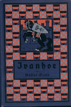 Ivanhoe. Ein historischer Roman. Für die reifere Jugend frei bearbeitet von Albert Geyer. Illustr...