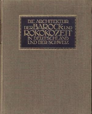 Seller image for Die Architektur der Barock- und Rokokozeit in Deutschland und der Schweiz. Mit 454 Abbildungen. for sale by Antiquariat Heinz Tessin