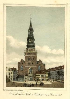Die St.Nicolai-Kirche in Hamburg vor dem Brande 1842. Kolorierte Lithographie bei Peter Suhr.