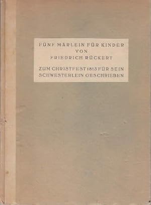 Fünf Märlein für Kinder. Zum Christfest 1813 für sein Schwesterlein geschrieben.