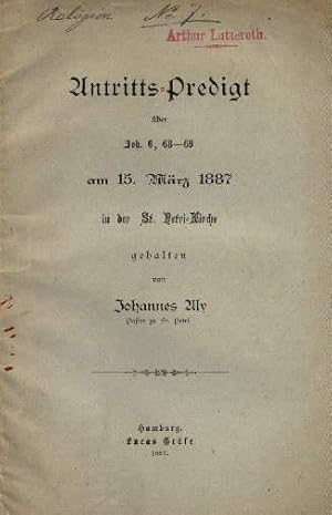 Antritts-Predigt über Joh. 6, 68-69 am 15. März 1887 in der St. Petri-Kirche.