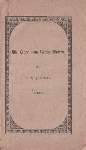 Die Lehre vom Reiche Gottes, nach der heiligen Schrift zusammengestellt.