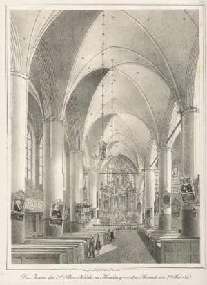 Das Innere der St. Petri Kirche in Hamburg vor dem großen Brande am 75ten Mai 1842. Gez. gedr. u....