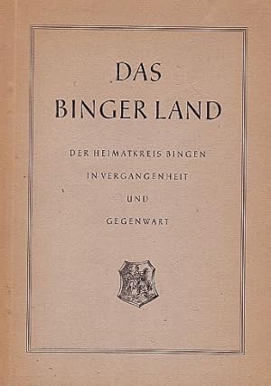 Image du vendeur pour Das Binger Land. Der Heimatkreis Bingen in Vergangenheit und Gegenwart. Mit 1 Karte und einigen Abbildungen. mis en vente par Antiquariat Heinz Tessin