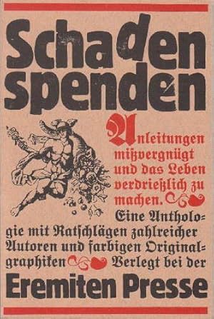 Schaden spenden. Anleitungen, mißvergnügt und das Leben verdrießlich zu machen. Eine Anthologie. ...