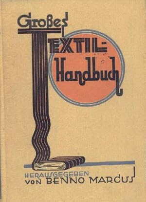 Bild des Verkufers fr Groes Textilhandbuch. Ein Lehr- und Nachschlagewerk fr das gesamte Textil- und Bekleidungsfach. Unter Mitarbeit zahlreicher namhafter Fachleute herausgegeben. Mit 826 Textabbildungen, 1 einfarbige und 10 bunten Tafeln. zum Verkauf von Antiquariat Heinz Tessin