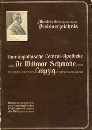 Illustriertes Preisverzeichnis der Homöopathischen Central-Apotheke Dr.Willmar Schwabe, Leipzig. ...