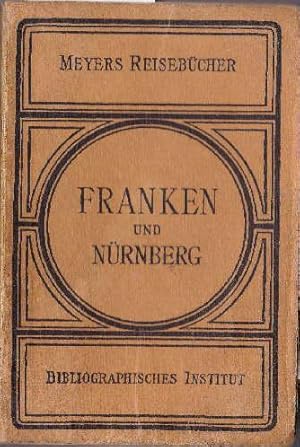 Seller image for Franken und Nrnberg. Frnkische Schweiz, Fichtelgebirge, Frankenwald, Spessart. 3. Auflage. Mit 12 Karten, 12 Plnen und 4 Grundrissen. for sale by Antiquariat Heinz Tessin