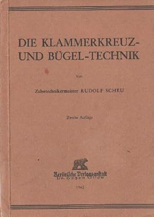 Die Klammerkreuz- und Bügel-Technk. Zweite Auflage. Mit 134 Abbildungen.