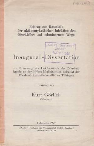 Beitrag zur Kasuistik der aktinomykotischen Infektion des Oberkiefers auf odontogenem Wege. Inaug...