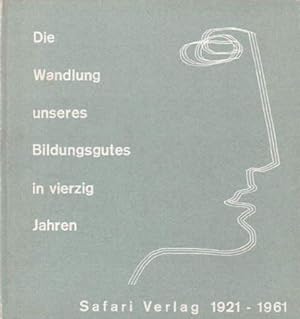 Die Wandlung unseres Bildungsgutes in vierzig Jahren. Safari Verlag 1921-1961.