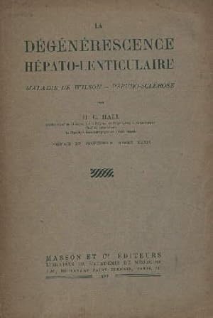 La Dégénérescence Hépato-Lenticulaire. Maladie de Wilson - Pseudo-Sclérose. Preface de Professeur...