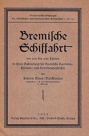 Bild des Verkufers fr Bremische Schiffahrt vor 100 bis 200 Jahren in ihrer Bedeutung fr Bremische Handels-, Firmen- und Familiengeschichte. zum Verkauf von Antiquariat Heinz Tessin