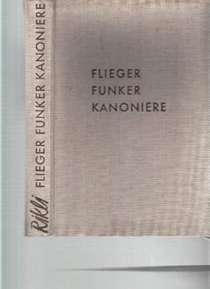 Imagen del vendedor de Flieger, Funker, Kanoniere. Ein Querschnitt durch die deutsche Luftwaffe. 19.-24.Tausend. Mit vielen Abbildungen. a la venta por Antiquariat Heinz Tessin