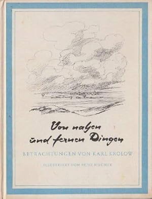 Bild des Verkufers fr Von nahen und fernen Dingen. Betrachtungen. Mit Zeichnungen von Fritz Fischer. zum Verkauf von Antiquariat Heinz Tessin