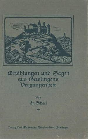 Erzählungen und Sagen aus Geislingens Vergangenheit. 2.Auflage.