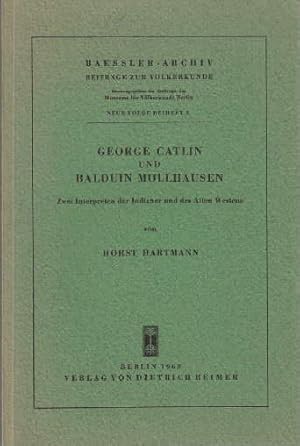 George Catlin und Balduin Möllhausen. Zwei Interpreten der Indianer und des Alten Westens. Mit 37...