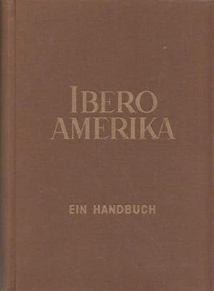Ibero-Ameika. Ein Handbuch. Herausgeber: Ibero-Amerikanischer Verein Hamburg - Bremen e.V. Mit 8 ...