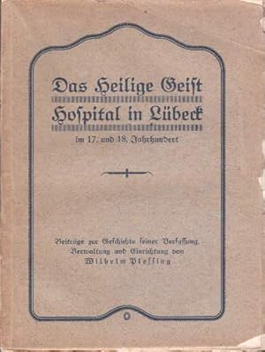 Bild des Verkufers fr Das Heilige Geist Hospital in Lbeck im 17. und 18. Jahrhundert. Beitrge zur Geschichte seiner Verfassung, Verwaltung und Einrichtung. Mit einigen Illustrationen. zum Verkauf von Antiquariat Heinz Tessin