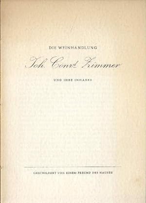 Die Weinhandlung Joh. Conrad Zimmer und ihre Inhaber. 15. Oktober 1805 - 15.Oktober 1955. Mit ein...