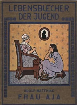 Imagen del vendedor de Frau Aja, Goethes Mutter. Mit 16 Tafeln und 30 Textillustrationen. a la venta por Antiquariat Heinz Tessin