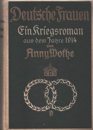 Bild des Verkufers fr Deutsche Frauen. Ein Kriegsroman aus dem Jahre 1914. zum Verkauf von Antiquariat Heinz Tessin