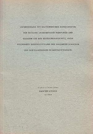 Untersuchungen der bautechnischen Möglichkeiten zur Nutzung unterirdischer Parkplätze und Garagen...