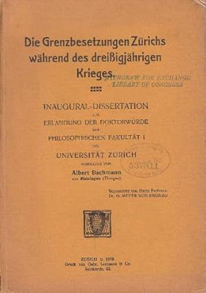 Die Grenzbesetzungen Zürichs während des dreißigjährigen Krieges. Inaugural-Dissertation.