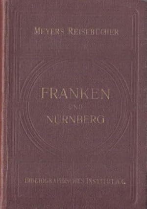 Seller image for Franken und Nrnberg. 4.Auflage. Mit 11 Karten, 12 Plnen und 4 Grundrissen. for sale by Antiquariat Heinz Tessin