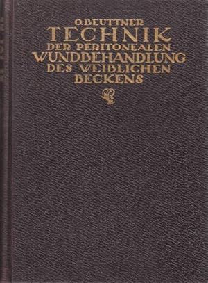 Technik der Peritonealen Wundbehandlung des weiblichen Beckens. Für den Gynäkologen und den Chiru...