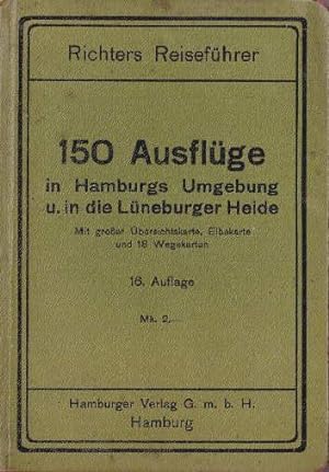 150 Ausflüge in Hamburgs Umgebung und in die Lüneburger Heide. 16.Auflage. Mit 22 Karten.