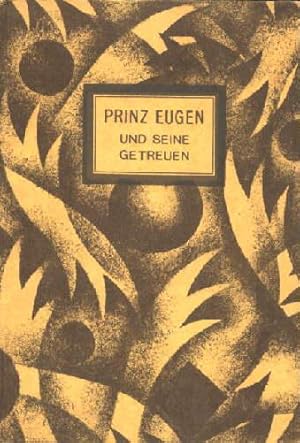 Prinz Eugen und seine Getreuen. Ein Lebensbild aus der Zeit. der Türkenkriege. Mit zahlreichen Bi...