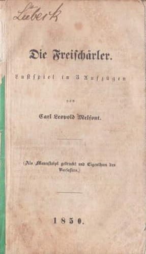 Image du vendeur pour Die Freischrler. Lustspiel in 3 Aufzgen. (Als Manuscript gedruckt und Eigenthum des Verfassers). mis en vente par Antiquariat Heinz Tessin