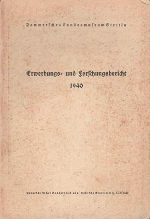 Erwerbungs- und Forschungsbericht 1940. Urgeschichte, Volkskunde, Landesgeschichtliche Denkmäler,...