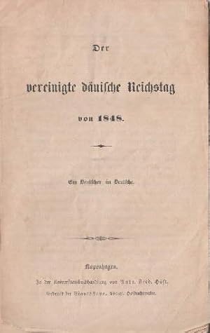 Der vereinigte dänische Reichstag von 1848. Ein Deutscher an Deutsche.