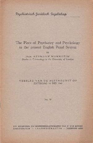 The Place of psychiatry and Psycholgie in the present English Penal System. Verslag van de Bijenk...