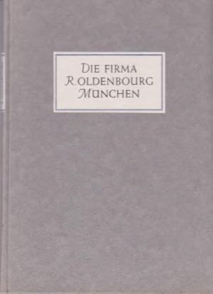 Hohlfeld, Johanes - Die Firma R.Oldenbourg, München. Ein geschichtlicher Überblick 1858-1940. Mit...