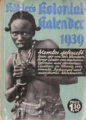 Köhler`s Kolonial-Kalender 1939. Mit vielen Abbildungen.