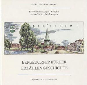 Seller image for Bergedorfer Brger erzhlen Geschichte. Lebenserinnerungen - Berichte - Holzschnitte - Zeichnungen. Mit vielen Illustrationen. for sale by Antiquariat Heinz Tessin