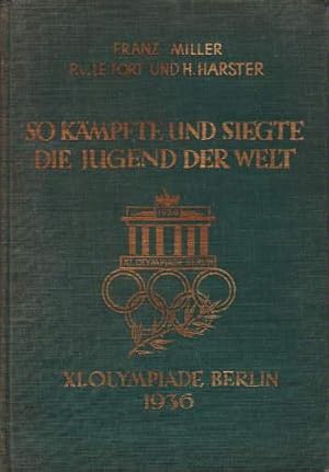 Imagen del vendedor de So kmpfte und siegte die Jugend der Welt. XI. Olympiade Berlin 1936. Mit 126 Abbildungen auf Tafeln. a la venta por Antiquariat Heinz Tessin