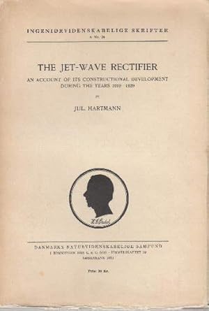 The Jet-Wave Rectifier. An Account of its constructional development during the years 1919 - 1929...