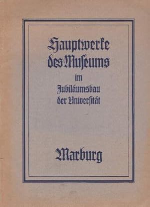 Seller image for Hauptwerke des Museums im Jubilumsbau der Universitt Marburg. Mit vielen Abbildungen. for sale by Antiquariat Heinz Tessin