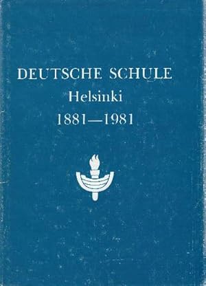 Deutsche Schule Helsinki 1881 - 1981. Herausgegeben vom Schulverein Pestalozzi e.V. Mit vielen Ab...
