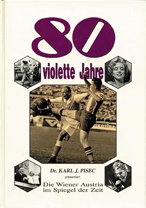 80 violette Jahre - Wiener Austria im Spiegel der Zeit.