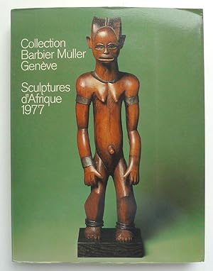 Collection Barbier Muller Genève. Sculptures d'Afrique 1977 Musée Barbier-Muller, Geneva 1977