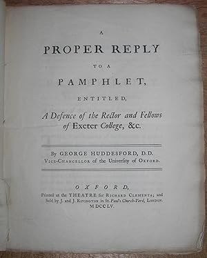 A Proper Reply to a Pamphlet, entitled, A Defence of the Rector and Fellows of Exeter College, &c.