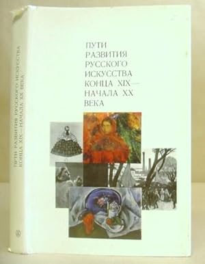 Imagen del vendedor de Puti Razvitiia Russkogo Iskusstva Kontsa XIX Nachala XX Veka - Zhivopis', Grafika, Skul'ptura, Teatral'no Dekoratsionnoe Iskusstvo a la venta por Eastleach Books