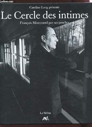 Seller image for LE CERCLE DES INTIME - FRANCOIS MITTERRANS PAR SES PROCHES for sale by Le-Livre