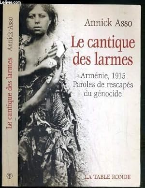 Seller image for LE CANTIQUE DES LARMES - ARMENIE, 1915 PAROLES DE RESCAPES DU GENOCIDE for sale by Le-Livre